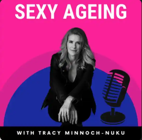 Podcast - Sexy Ageing with Tracy Minnoch - Nuku