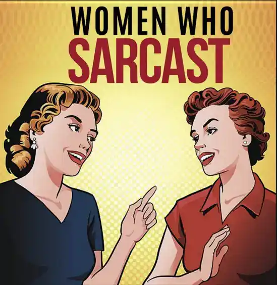 Women Who Sarcast Podcast | Sandy Lowres